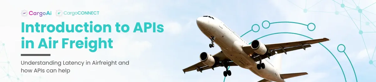 Understanding Latency in Airfreight and how APIs can help reduce it